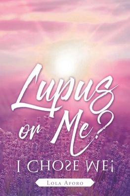 Cover for Lola Aforo · Lupus or Me?: I Chose Me! (Pocketbok) (2020)