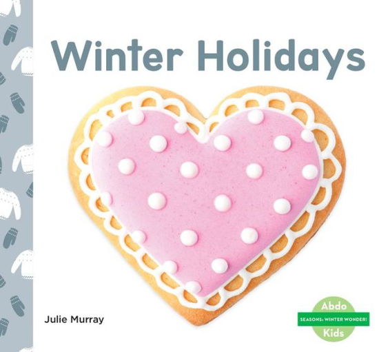 Winter Holidays - Julie Murray - Books - Abdo Kids Junior - 9781098207090 - August 1, 2021