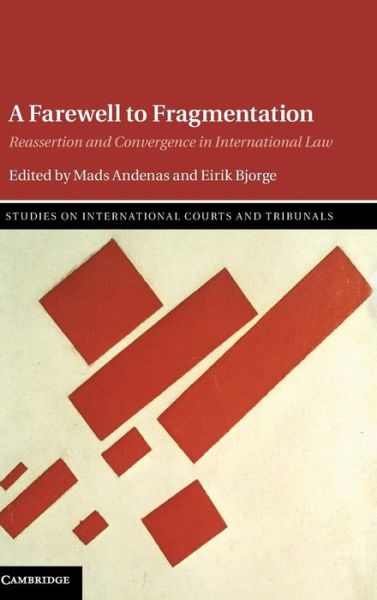 Cover for Mads Andenas · A Farewell to Fragmentation: Reassertion and Convergence in International Law - Studies on International Courts and Tribunals (Hardcover Book) (2015)