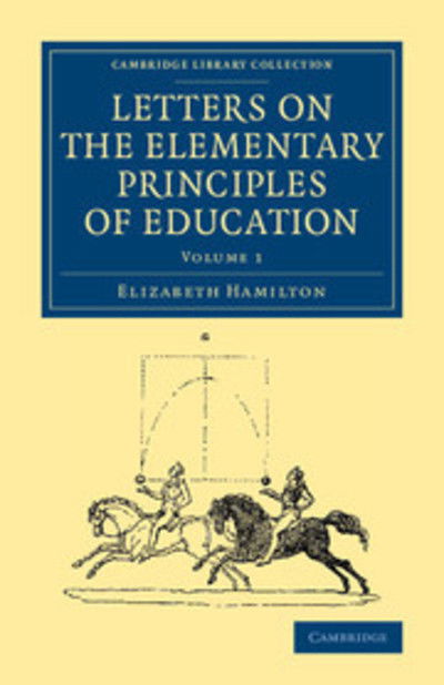 Cover for Elizabeth Hamilton · Letters on the Elementary Principles of Education: Volume 1 - Cambridge Library Collection - Education (Paperback Book) (2014)