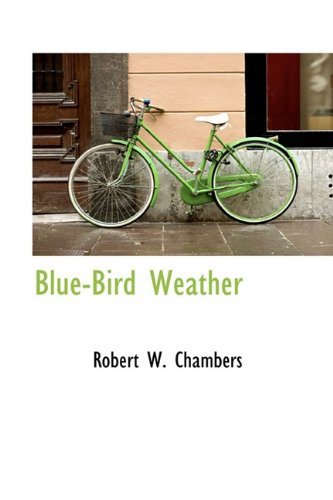 Cover for Robert W. Chambers · Blue-bird Weather (Paperback Book) (2009)