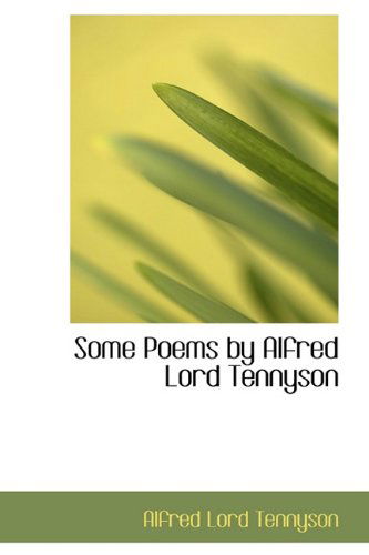 Cover for Alfred Lord Tennyson · Some Poems by Alfred Lord Tennyson (Hardcover Book) (2009)