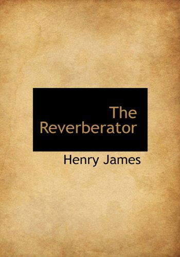 Cover for Henry Jr. James · The Reverberator (Hardcover Book) (2009)