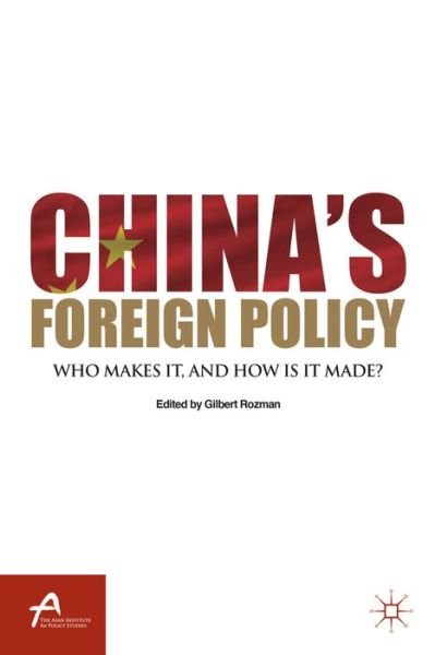 Cover for Gilbert Rozman · China's Foreign Policy: Who Makes It, and How Is It Made? - Asan-Palgrave Macmillan Series (Paperback Bog) (2013)