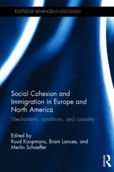 Cover for Ruud Koopmans · Social Cohesion and Immigration in Europe and North America: Mechanisms, Conditions, and Causality - Routledge Advances in Sociology (Innbunden bok) (2015)