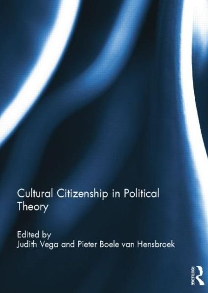 Cultural Citizenship in Political Theory - Judith Vega - Kirjat - Taylor & Francis Ltd - 9781138798090 - maanantai 23. kesäkuuta 2014