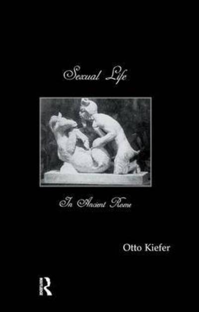 Cover for Otto Kiefer · Sexual Life In Ancient Rome (Paperback Book) (2016)