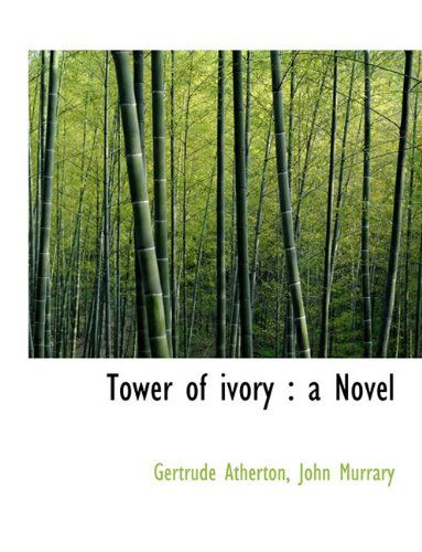 Cover for Gertrude Atherton · Tower of Ivory: a Novel (Paperback Book) (2010)