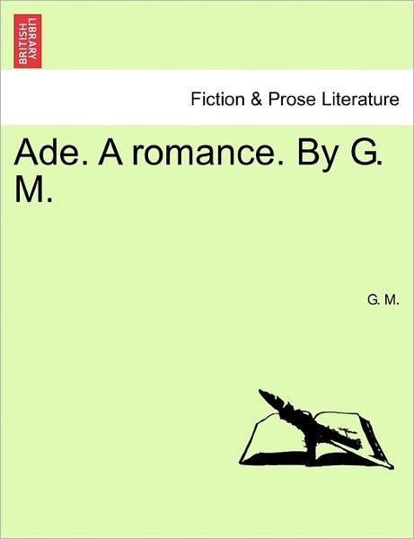 Cover for G M · Ade. a Romance. by G. M. (Taschenbuch) (2011)