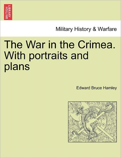 Cover for Edward Bruce Hamley · The War in the Crimea. with Portraits and Plans (Paperback Book) (2011)