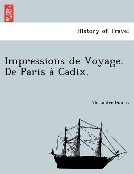 Cover for Alexandre Dumas · Impressions De Voyage. De Paris a Cadix. (Paperback Book) (2011)