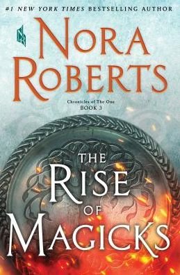 Cover for Nora Roberts · The Rise of Magicks: Chronicles of The One, Book 3 - Chronicles of The One (Taschenbuch) (2019)