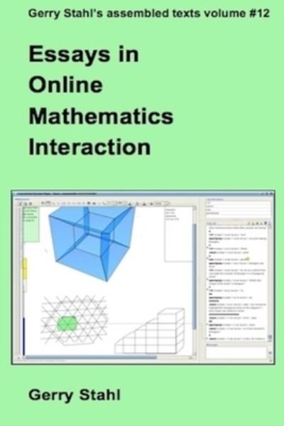 Essays in Online Mathematics Interaction - Gerry Stahl - Books - Lulu.com - 9781329602090 - April 20, 2020