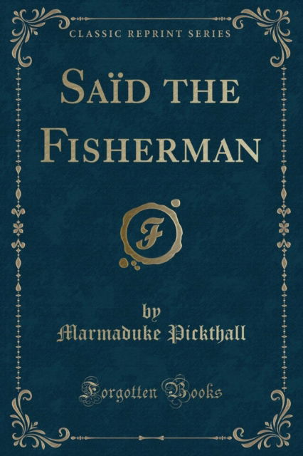 Cover for Marmaduke Pickthall · Said the Fisherman (Classic Reprint) (Paperback Book) (2018)