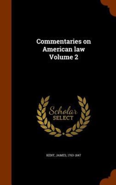 Cover for James Kent · Commentaries on American Law Volume 2 (Gebundenes Buch) (2015)