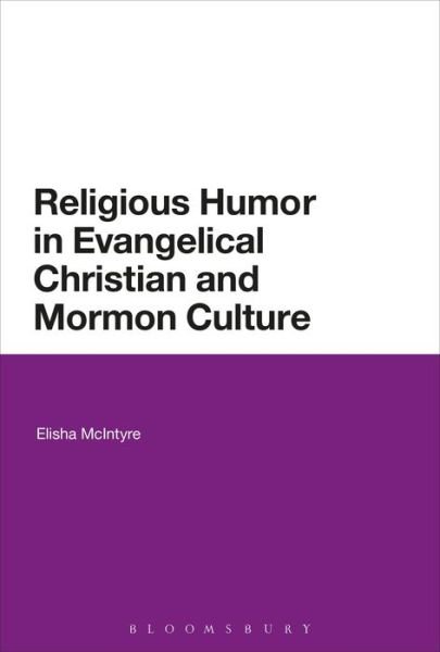 Cover for McIntyre, Elisha (University of Sydney, Australia) · Religious Humor in Evangelical Christian and Mormon Culture (Paperback Book) (2019)