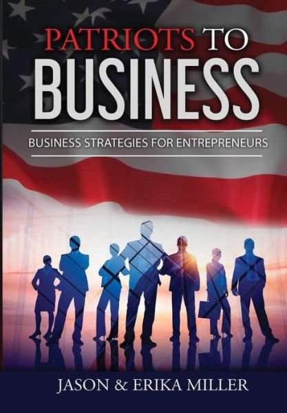 Cover for Jason Miller · Patriots to Business (Hardcover Book) (2017)