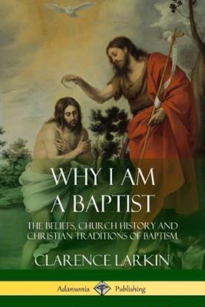 Cover for Clarence Larkin · Why I am a Baptist (Paperback Bog) (2018)