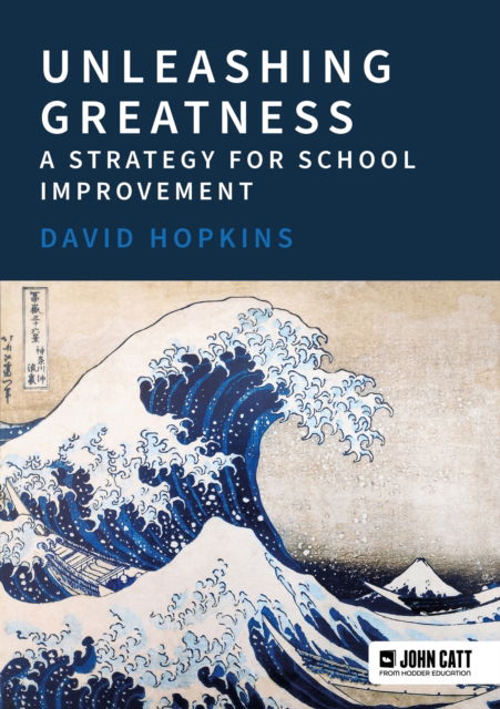 Cover for David Hopkins · Unleashing Greatness – a strategy for school improvement (Paperback Book) (2024)