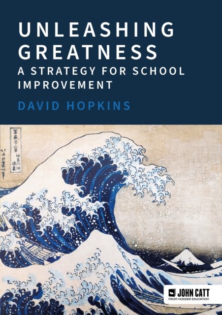 Cover for David Hopkins · Unleashing Greatness – a strategy for school improvement (Paperback Bog) (2024)