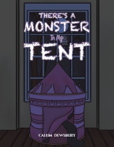 Cover for Calum Dewsbury · There's a Monster in My Tent (Paperback Book) (2024)