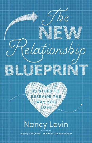 Cover for Nancy Levin · The New Relationship Blueprint: 10 Steps to Reframe the Way You Love (Hardcover Book) (2018)