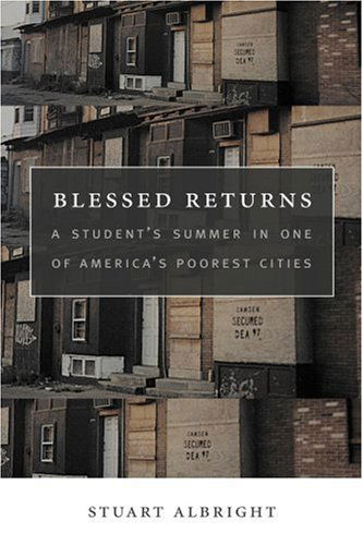 Cover for Stuart Albright · Blessed Returns: a Student's Summer in One of America's Poorest Cities (Paperback Book) [First edition] (2005)