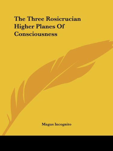 Cover for Magus Incognito · The Three Rosicrucian Higher Planes of Consciousness (Paperback Book) (2005)