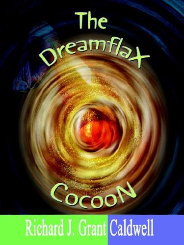 The Dreamflax Cocoon - Richard Caldwell - Books - AuthorHouse - 9781420864090 - July 7, 2005