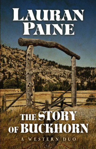 Cover for Lauran Paine · The Story of Buckhorn: a Western Duo (Five Star Western Series) (Gebundenes Buch) (2013)