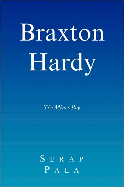 Cover for Sera Pala · Braxton Hardy: the Miner Boy (Taschenbuch) (2009)