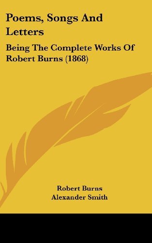 Cover for Robert Burns · Poems, Songs and Letters: Being the Complete Works of Robert Burns (1868) (Hardcover bog) (2008)