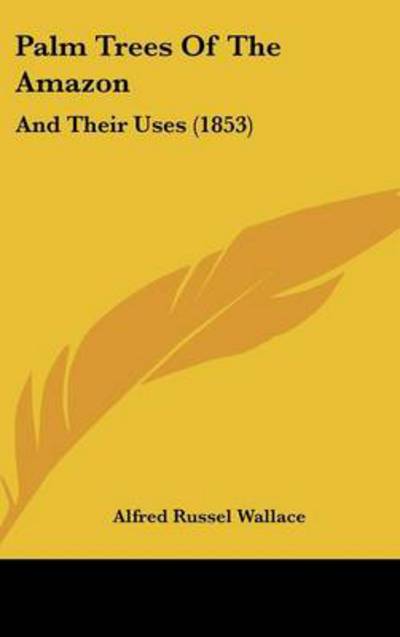 Cover for Alfred Russell Wallace · Palm Trees of the Amazon: and Their Uses (1853) (Hardcover Book) (2008)