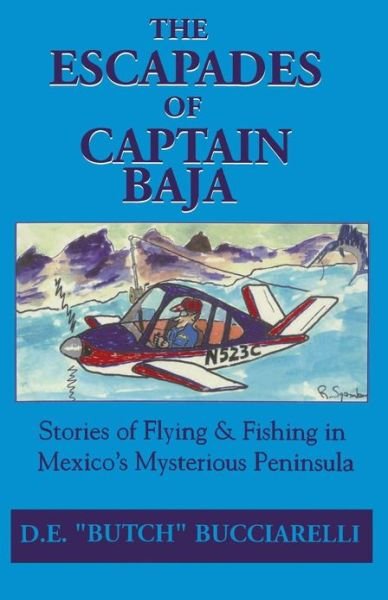Cover for D.e. &quot;Butch&quot; Bucciarelli · The Escapades of Captain Baja (Paperback Book) (2009)