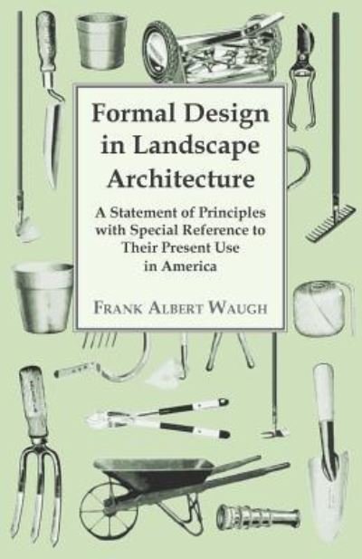 Cover for Frank a Waugh · Formal Design in Landscape Architecture - a Statement of Principles with Special Reference to Their Present Use in America (Taschenbuch) (2012)