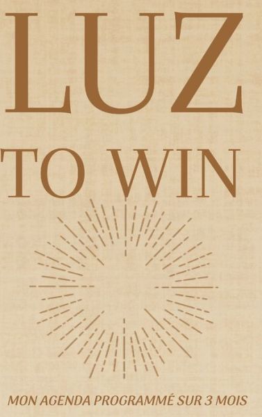 Luz to Win - Luz - Książki - Lulu Press, Inc. - 9781447719090 - 9 maja 2023