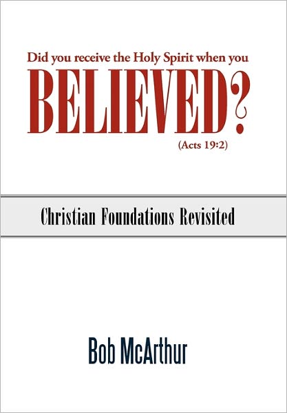 Cover for Bob Mcarthur · Did You Receive the Holy Spirit when You Believed? (Acts 19: 2): Christian Foundations Revisited (Paperback Book) (2011)