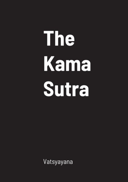 The Kama Sutra - Vatsyayana - Livros - Lulu.com - 9781458331090 - 20 de março de 2022