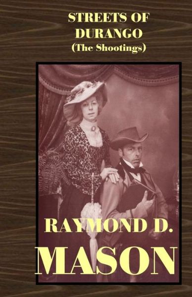 Cover for Raymond D. Mason · Streets of Durango: the Shootings (Paperback Book) (2011)