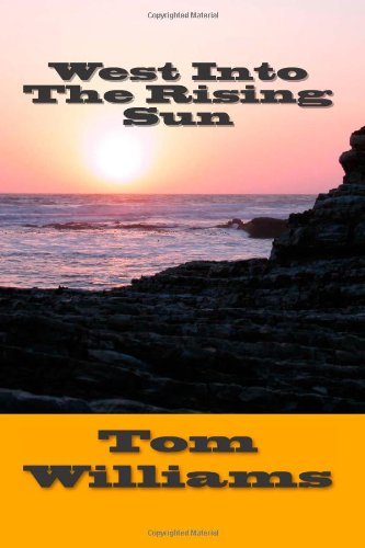 Cover for Tom Williams · West into the Rising Sun (Paperback Book) (2011)