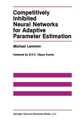 Competitively Inhibited Neural Networks for Adaptive Parameter Estimation - the Springer International Series in Engineering and Computer Science - Michael Lemmon - Livros - Springer-Verlag New York Inc. - 9781461368090 - 6 de outubro de 2012