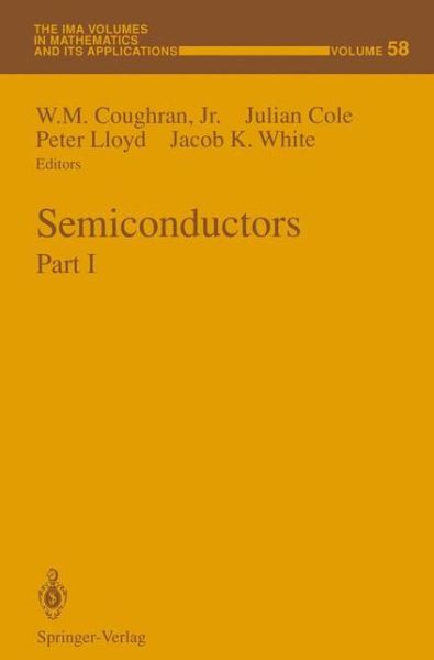 Cover for W M Jr Coughran · Semiconductors: Part I - The IMA Volumes in Mathematics and its Applications (Paperback Book) [Softcover reprint of the original 1st ed. 1994 edition] (2011)