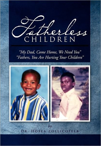 Cover for Hosea Zollicoffer · Fatherless Children: My Dad, Come Home, We Need You Father, You Are Hurting Your Children (Hardcover Book) (2011)