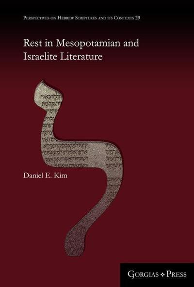 Cover for Daniel Kim · Rest in Mesopotamian and Israelite Literature - Perspectives on Hebrew Scriptures and its Contexts (Gebundenes Buch) (2019)