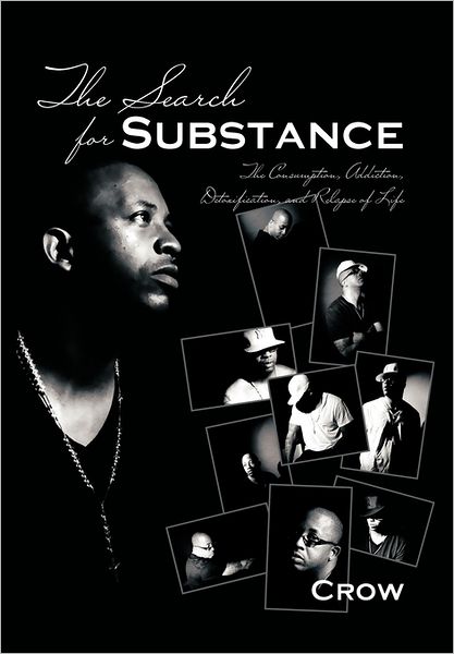 Cover for Crow · The Search for Substance: the Consumption, Addiction, Detoxification, and Relapse of Life (Hardcover bog) (2011)