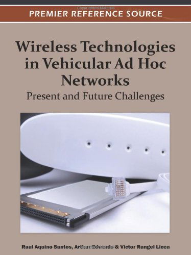 Wireless Technologies in Vehicular Ad Hoc Networks: Present and Future Challenges - Raul Aquino-santos - Books - IGI Global - 9781466602090 - February 29, 2012