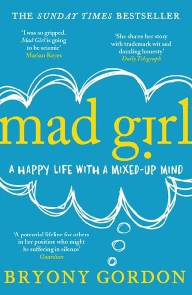 Cover for Bryony Gordon · Mad Girl: A Happy Life With A Mixed Up Mind: A celebration of life with mental illness from mental health campaigner Bryony Gordon (Paperback Book) (2016)