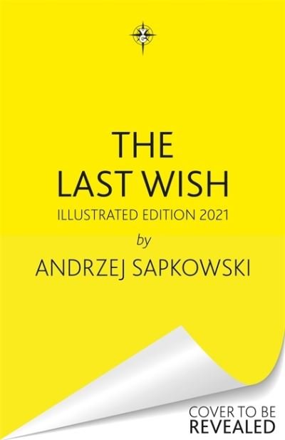 Cover for Andrzej Sapkowski · The Last Wish: Illustrated Hardback Edition: Book 1 - The Witcher (Hardcover Book) (2021)