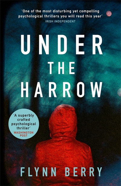 Cover for Flynn Berry · Under the Harrow: The compulsively-readable psychological thriller, like Broadchurch written by Elena Ferrante (Paperback Book) (2017)