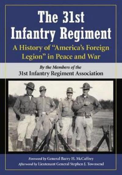 Cover for 31st Infantry Regiment Association · The 31st Infantry Regiment: A History of “America’s Foreign Legion” in Peace and War (Paperback Book) (2018)